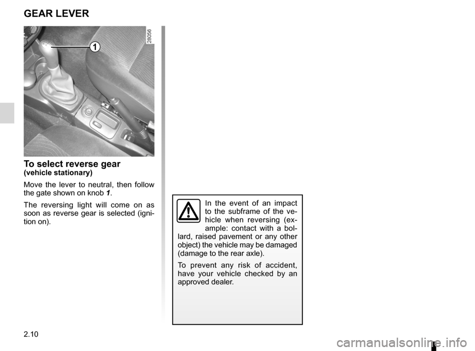 DACIA SANDERO 2013 2.G Repair Manual
gear lever..............................................(up to the end of the DU)reverse gearselecting ..........................................(up to the end of the DU)
2.10
ENG_UD6870_1Levier de v DACIA SANDERO 2013 2.G Repair Manual
gear lever..............................................(up to the end of the DU)reverse gearselecting ..........................................(up to the end of the DU)
2.10
ENG_UD6870_1Levier de v