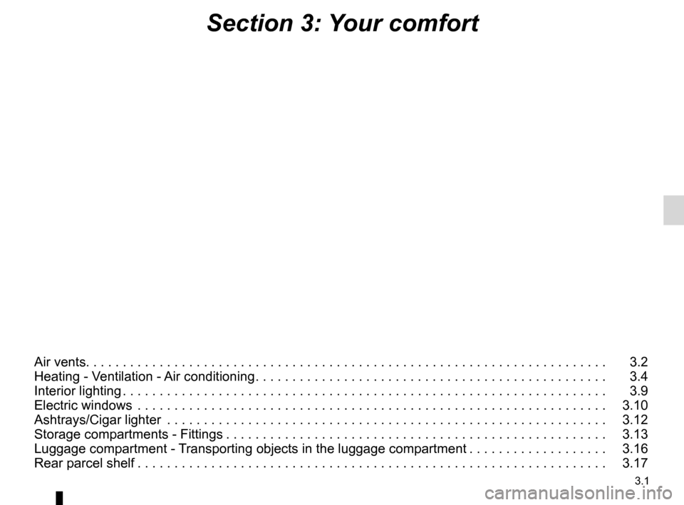 DACIA SANDERO 2013 2.G Manual PDF
3.1
ENG_UD8703_2Sommaire 3 (B90 - Dacia)ENG_NU_817-2_NU_Dacia_3
Section 3: Your comfort
Air vents. . . . . . . . . . . . . . . . . . . . . . . . . . . . . . . . . . . . \
. . . . . . . . . . . . . . DACIA SANDERO 2013 2.G Manual PDF
3.1
ENG_UD8703_2Sommaire 3 (B90 - Dacia)ENG_NU_817-2_NU_Dacia_3
Section 3: Your comfort
Air vents. . . . . . . . . . . . . . . . . . . . . . . . . . . . . . . . . . . . \
. . . . . . . . . . . . . .