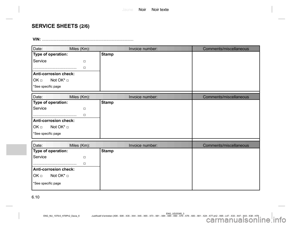 DACIA DUSTER 2016 1.G Owners Manual JauneNoir Noir texte
6.10
ENG_UD25385_3
Justificatif d’entretien (X06 - S06 - X35 - X44 - X45 - X65 - X73 - X81 - X84 - X85 - X90 - X70 - X76 - X83 - X61 - X24 - X77 ph2 - X95 - L47 - X33 - X47 - X4 DACIA DUSTER 2016 1.G Owners Manual JauneNoir Noir texte
6.10
ENG_UD25385_3
Justificatif d’entretien (X06 - S06 - X35 - X44 - X45 - X65 - X73 - X81 - X84 - X85 - X90 - X70 - X76 - X83 - X61 - X24 - X77 ph2 - X95 - L47 - X33 - X47 - X4