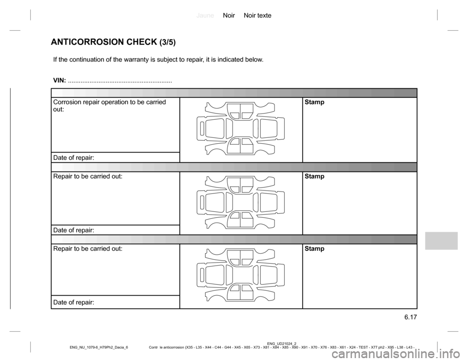 DACIA DUSTER 2016 1.G Owners Manual JauneNoir Noir texte
6.17
ENG_UD21024_2
Contr le anticorrosion (X35 - L35 - X44 - C44 - G44 - X45 - X65 - X73 - X81 - X84 - X85 - X90 - X91 - X70 - X76 - X83 - X61 - X24 - TEST - X77 ph2 - X95 - L38 DACIA DUSTER 2016 1.G Owners Manual JauneNoir Noir texte
6.17
ENG_UD21024_2
Contr le anticorrosion (X35 - L35 - X44 - C44 - G44 - X45 - X65 - X73 - X81 - X84 - X85 - X90 - X91 - X70 - X76 - X83 - X61 - X24 - TEST - X77 ph2 - X95 - L38