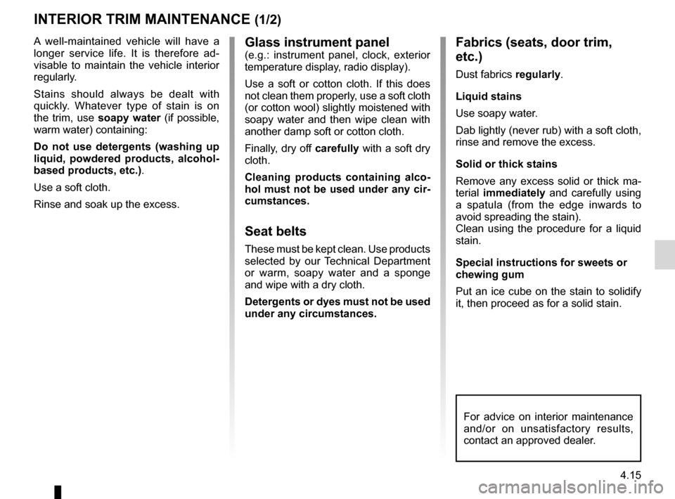 DACIA SANDERO STEPWAY 2016 2.G User Guide maintenance:interior trim  ...................................... (up to the end of the DU)
interior trim maintenance  ................................... (up to the end of the DU)
4.15
ENG_UD22288_6
