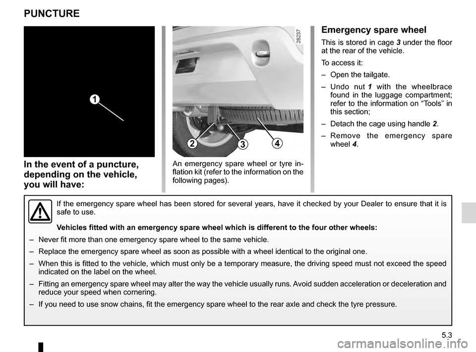 DACIA SANDERO STEPWAY 2016 2.G Owners Guide practical advice ..................................... (up to the end of the DU)
puncture................................................ (up to the end of the DU)
emergency spare wheel  .............