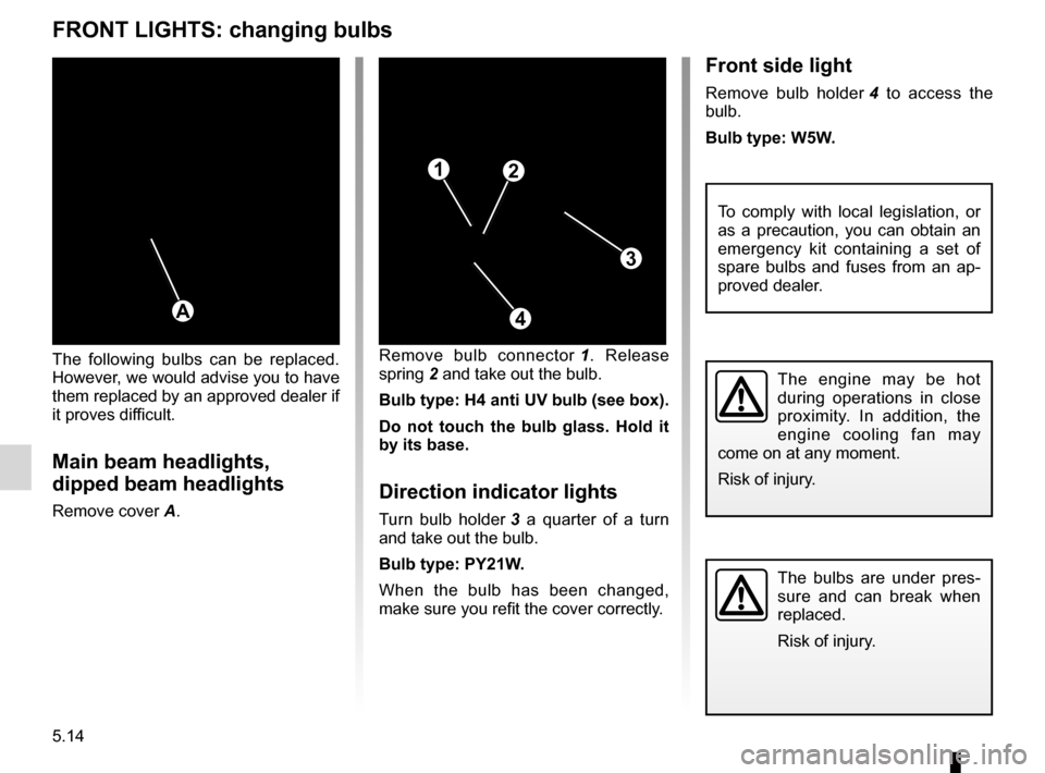 DACIA SANDERO STEPWAY 2016 2.G Owners Guide bulbschanging  ......................................... (up to the end of the DU)
changing a bulb  .................................... (up to the end of the DU)
indicators  .........................