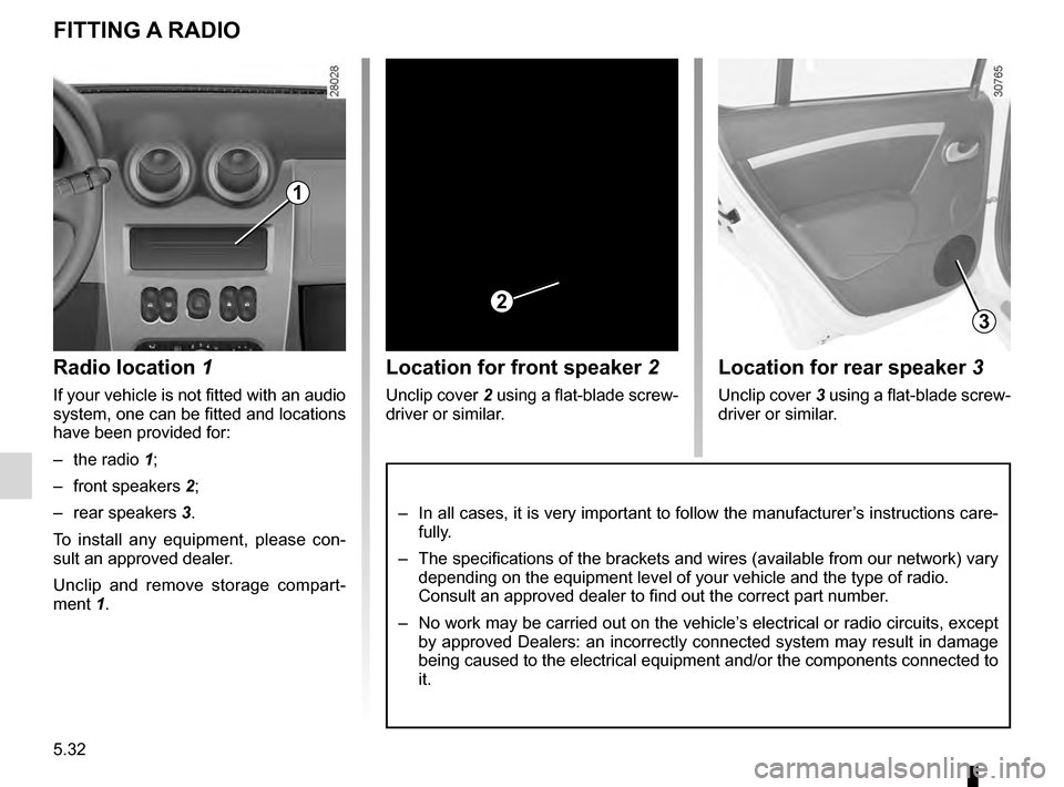 DACIA SANDERO STEPWAY 2016 2.G User Guide practical advice ..................................... (up to the end of the DU)
speakers location  ........................................... (up to the end of the DU)
fitting a radio  .............