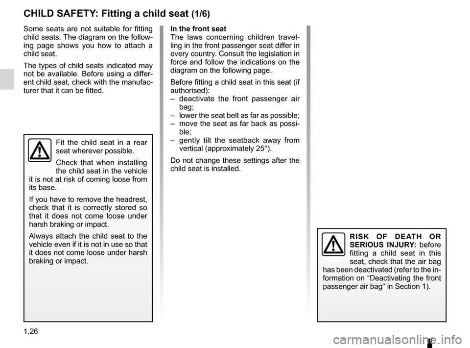 DACIA SANDERO STEPWAY 2016 2.G User Guide child restraint/seat ................................ (up to the end of the DU)
child restraint/seat  ................................ (up to the end of the DU)
child restraint/seat  .................