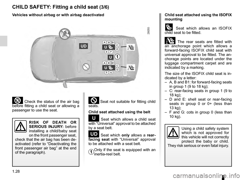 DACIA SANDERO STEPWAY 2016 2.G User Guide 1.28
ENG_UD25178_7
Sécurité enfants : installation du siège enfant (B90 - Dacia)\
ENG_NU_817-10_B90_Dacia_1
Jaune NoirNoir texte
CHILD SAFETY:  Fitting a child seat (3/6)
² Seat  not  suitable  f