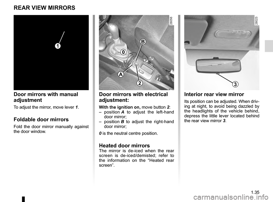 DACIA SANDERO STEPWAY 2016 2.G Owners Guide rear view mirrors ................................... (up to the end of the DU)
1.35
ENG_UD20448_5
Rétroviseurs (B90 - Dacia)
ENG_NU_817-10_B90_Dacia_1
Rear view mirrors
REAR VIEW MIRRORS
Interior re