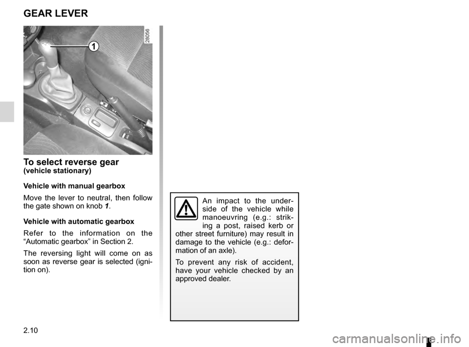 DACIA SANDERO STEPWAY 2016 2.G Owners Manual gear lever.............................................. (up to the end of the DU)
reverse gearselecting .......................................... (up to the end of the DU)
2.10
ENG_UD18240_5
Levier DACIA SANDERO STEPWAY 2016 2.G Owners Manual gear lever.............................................. (up to the end of the DU)
reverse gearselecting .......................................... (up to the end of the DU)
2.10
ENG_UD18240_5
Levier