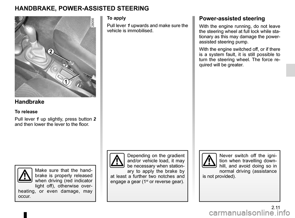 DACIA SANDERO STEPWAY 2016 2.G Owners Manual power-assisted steering......................................... (current page)
driving .................................................................... (current page)
power-assisted steering.....