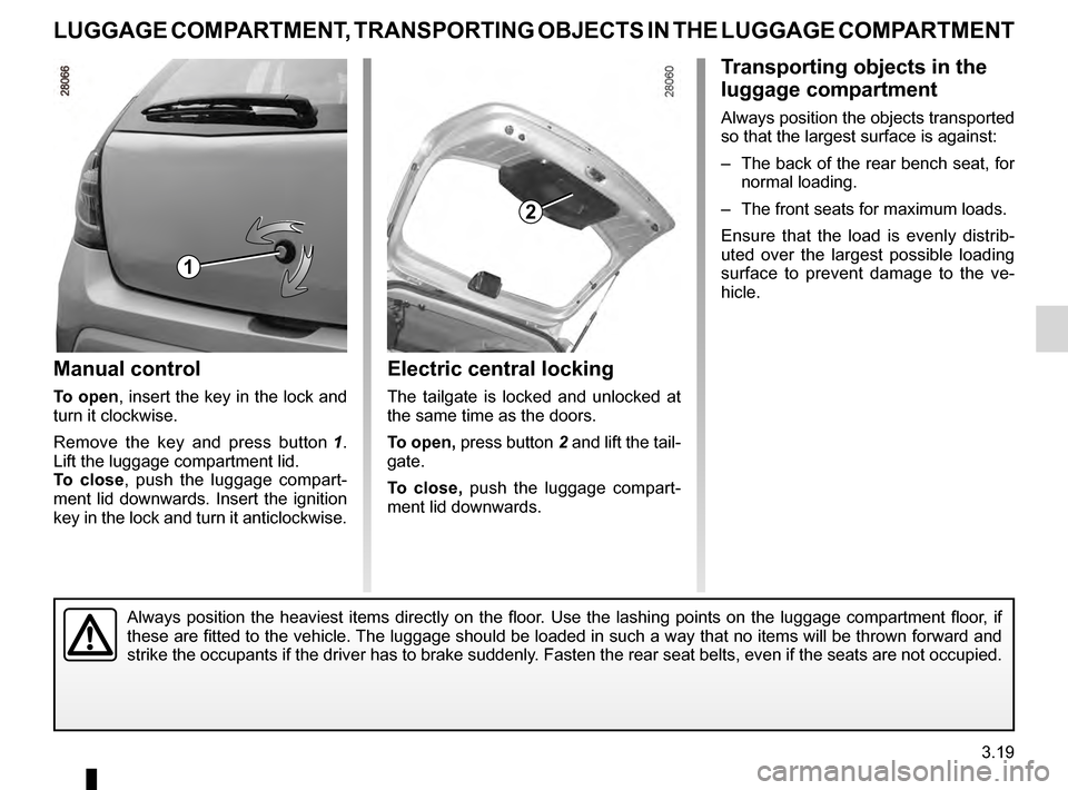 DACIA SANDERO STEPWAY 2016 2.G Owners Manual tailgate ................................................................... (current page)
transporting objects in the luggage compartment  ............................ (current page)
3.19
ENG_UD2045