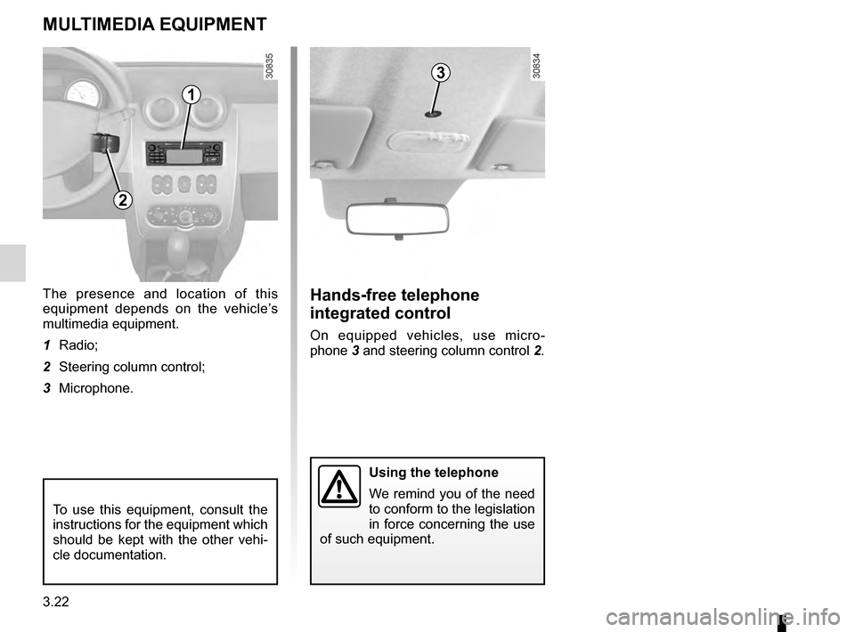 DACIA SANDERO STEPWAY 2016 2.G Owners Manual multimedia equipment .......................... (up to the end of the DU)
telephone  .............................................. (up to the end of the DU)
navigation system  .......................