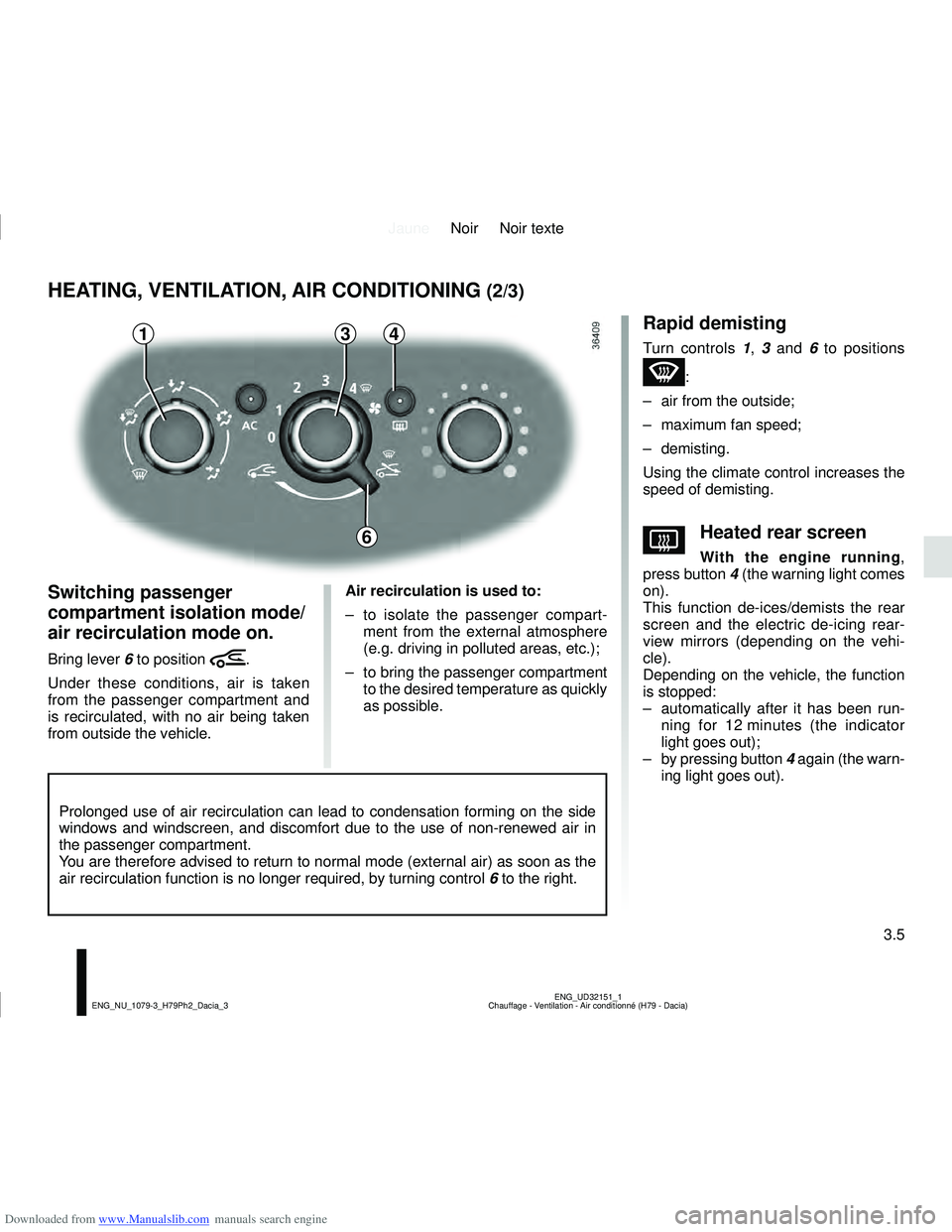 DACIA DUSTER 2021  Owners Manual Downloaded from www.Manualslib.com manuals search engine JauneNoir Noir texte
3.5
ENG_UD32151_1
Chauffage - Ventilation - Air conditionné (H79 - Dacia)
ENG_NU_1079-3_H79Ph2_Dacia_3
HEATING, VENTILATI