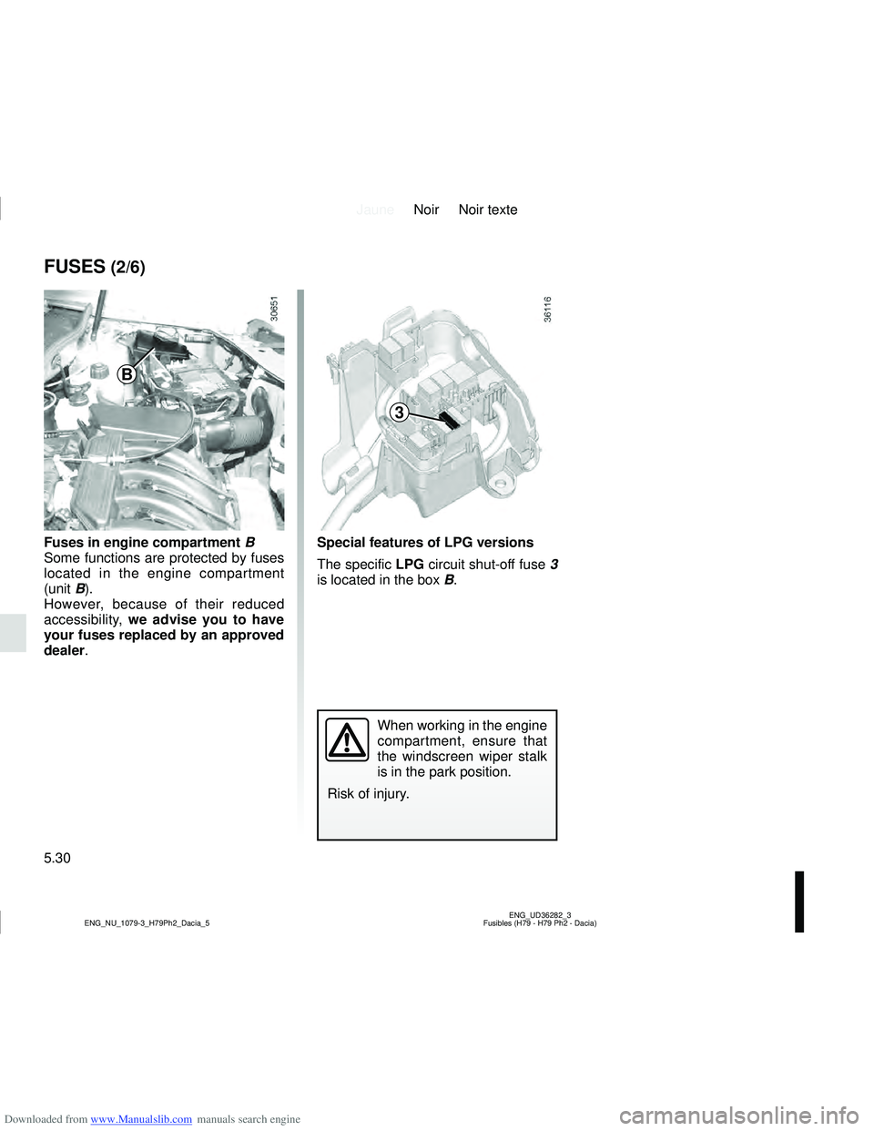 DACIA DUSTER 2022  Owners Manual Downloaded from www.Manualslib.com manuals search engine JauneNoir Noir texte
5.30
ENG_UD36282_3
Fusibles (H79 - H79 Ph2 - Dacia)
ENG_NU_1079-3_H79Ph2_Dacia_5
FUSES (2/6)
Fuses in engine compartment  