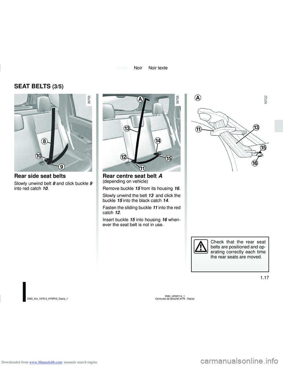 DACIA DUSTER 2019 Owners Manual Downloaded from www.Manualslib.com manuals search engine JauneNoir Noir texte
1.17
ENG_UD32114_1
Ceintures de sécurité (H79 - Dacia)
ENG_NU_1079-3_H79Ph2_Dacia_1
SEAT BELTS (3/5)
Rear side seat belt