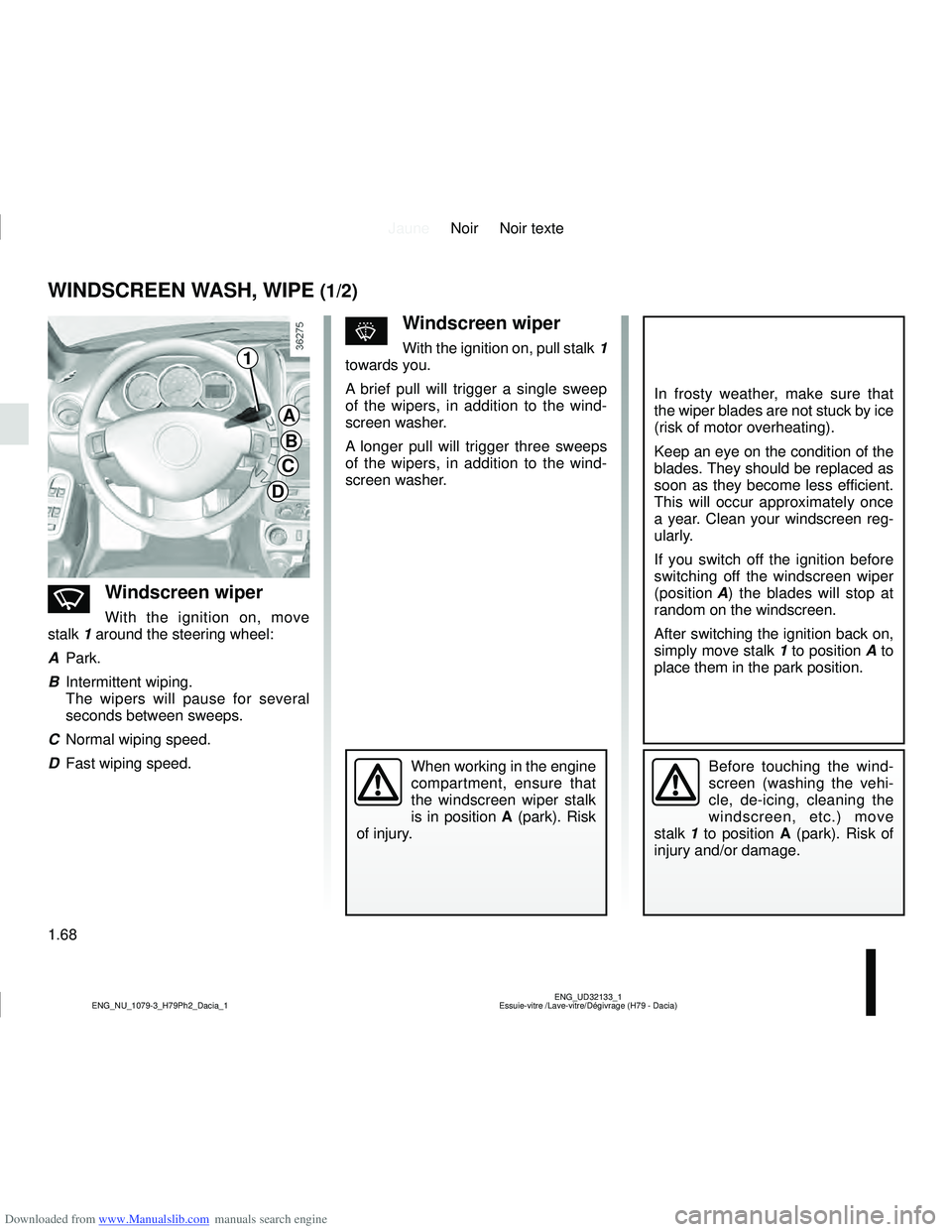 DACIA DUSTER 2021  Owners Manual Downloaded from www.Manualslib.com manuals search engine JauneNoir Noir texte
1.68
ENG_UD32133_1
Essuie-vitre /Lave-vitre/Dégivrage (H79 - Dacia)
ENG_NU_1079-3_H79Ph2_Dacia_1
WINDSCREEN WASH, WIPE (1