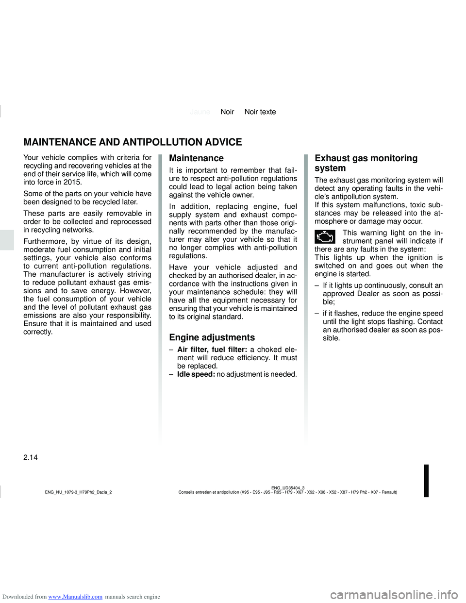 DACIA DUSTER 2019  Owners Manual Downloaded from www.Manualslib.com manuals search engine JauneNoir Noir texte
2.14
ENG_UD35404_3
Conseils entretien et antipollution (X95 - E95 - J95 - R95 - H79 - X67 \
- X92 - X98 - X52 - X87 - H79 