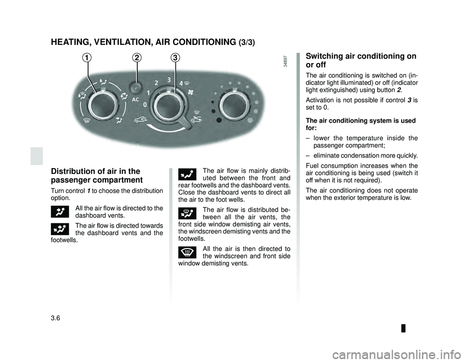 DACIA LODGY 2021  Owners Manual JauneNoir Noir texte
3.6
ENG_UD29884_4
Chauffage - Ventilation - Air conditionné (X67 - X92 - Renault)
ENG_NU_975-6_X92_Dacia_3
HEATING, VENTILATION, AIR CONDITIONING (3/3)
Distribution of air in the