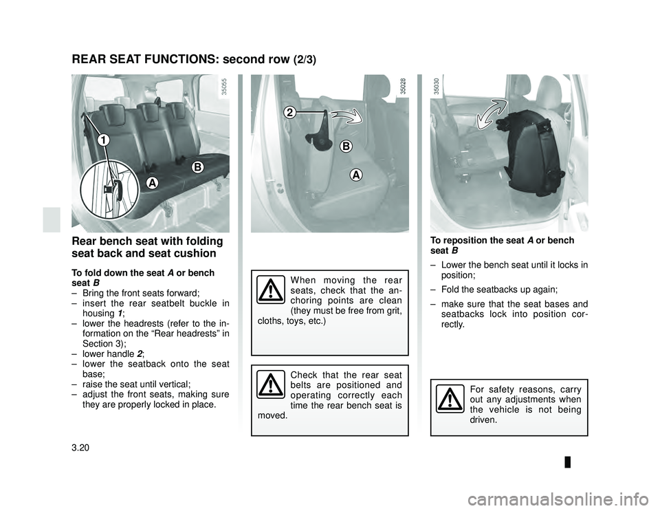 DACIA LODGY 2016  Owners Manual JauneNoir Noir texte
3.20
ENG_UD26885_2
Sièges arrière de deuxième rangée: fonctionnalité (X92 -\
 Renault)
ENG_NU_975-6_X92_Dacia_3
Rear bench seat with folding 
seat back and seat cushion
To fo