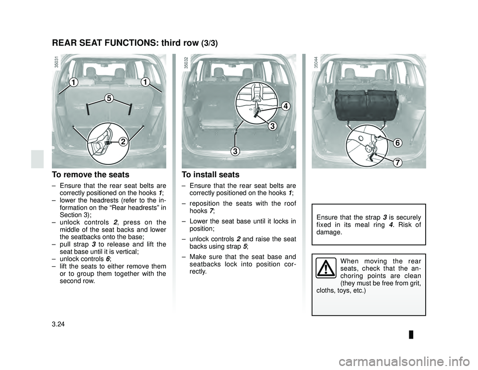 DACIA LODGY 2021  Owners Manual JauneNoir Noir texte
3.24
ENG_UD34862_4
Sièges arrière de troisième rangée: fonctionnalité (X92 \
- Renault)
ENG_NU_975-6_X92_Dacia_3
To remove the seats
–  Ensure that the rear seat belts are 