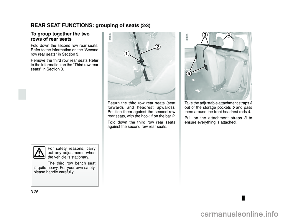 DACIA LODGY 2017  Owners Manual JauneNoir Noir texte
3.26
ENG_UD26647_2
Mise en cinéma des sièges arrière (X92 - Renault)
ENG_NU_975-6_X92_Dacia_3
REAR SEAT FUNCTIONS: grouping of seats (2/3)
To group together the two 
rows of re