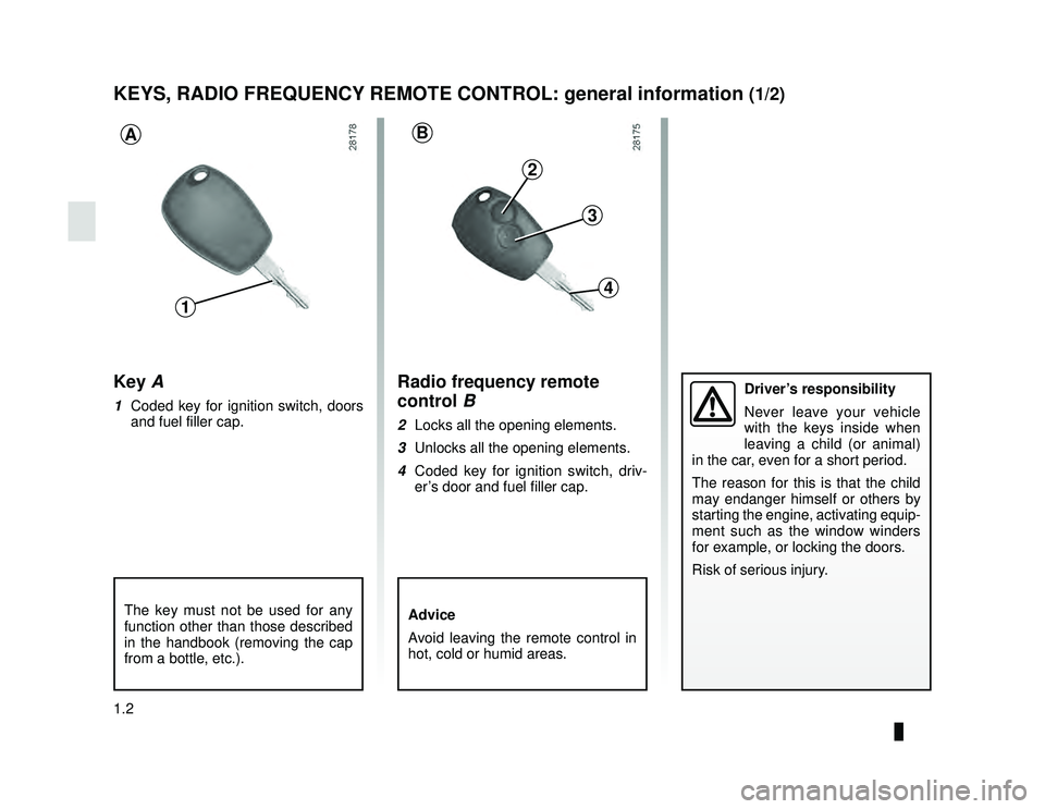 DACIA LODGY 2022  Owners Manual JauneNoir Noir texte
1.2
ENG_UD29226_2
Clés / télécommande à radiofréquence: généralité\
s (X67 - X92 - X52 - Renault)
ENG_NU_975-6_X92_Dacia_1
KEYS, RADIO FREQUENCY REMOTE CONTROL: general in