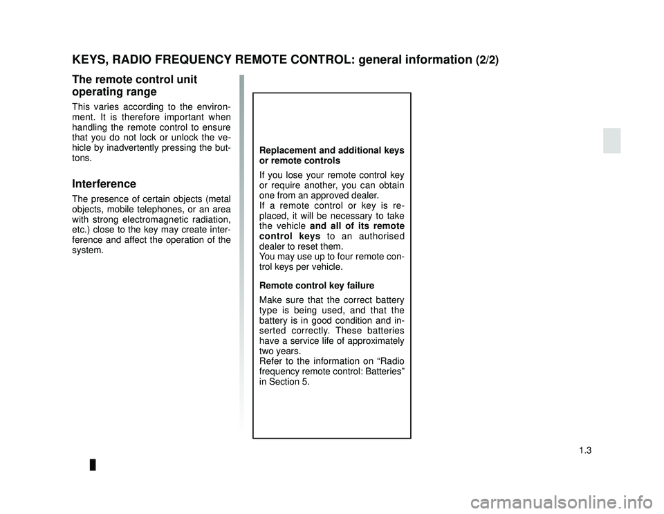 DACIA LODGY 2016  Owners Manual JauneNoir Noir texte
1.3
ENG_UD29226_2
Clés / télécommande à radiofréquence: généralité\
s (X67 - X92 - X52 - Renault)
ENG_NU_975-6_X92_Dacia_1
The remote control unit 
operating range
This va