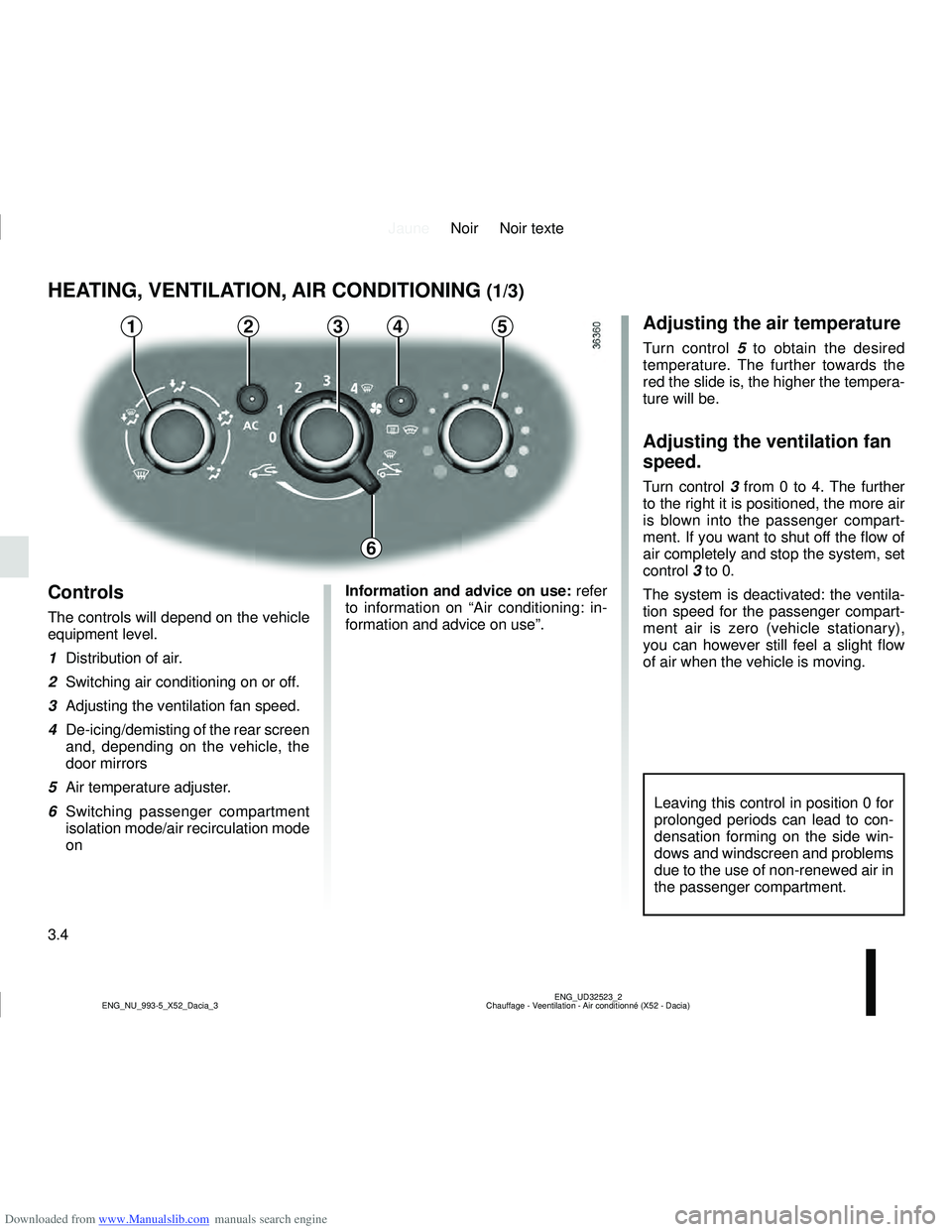 DACIA LOGAN 2015  Owners Manual Downloaded from www.Manualslib.com manuals search engine JauneNoir Noir texte
3.4
ENG_UD32523_2
Chauffage - Veentilation - Air conditionné (X52 - Dacia)
ENG_NU_993-5_X52_Dacia_3
HEATING, VENTILATION,