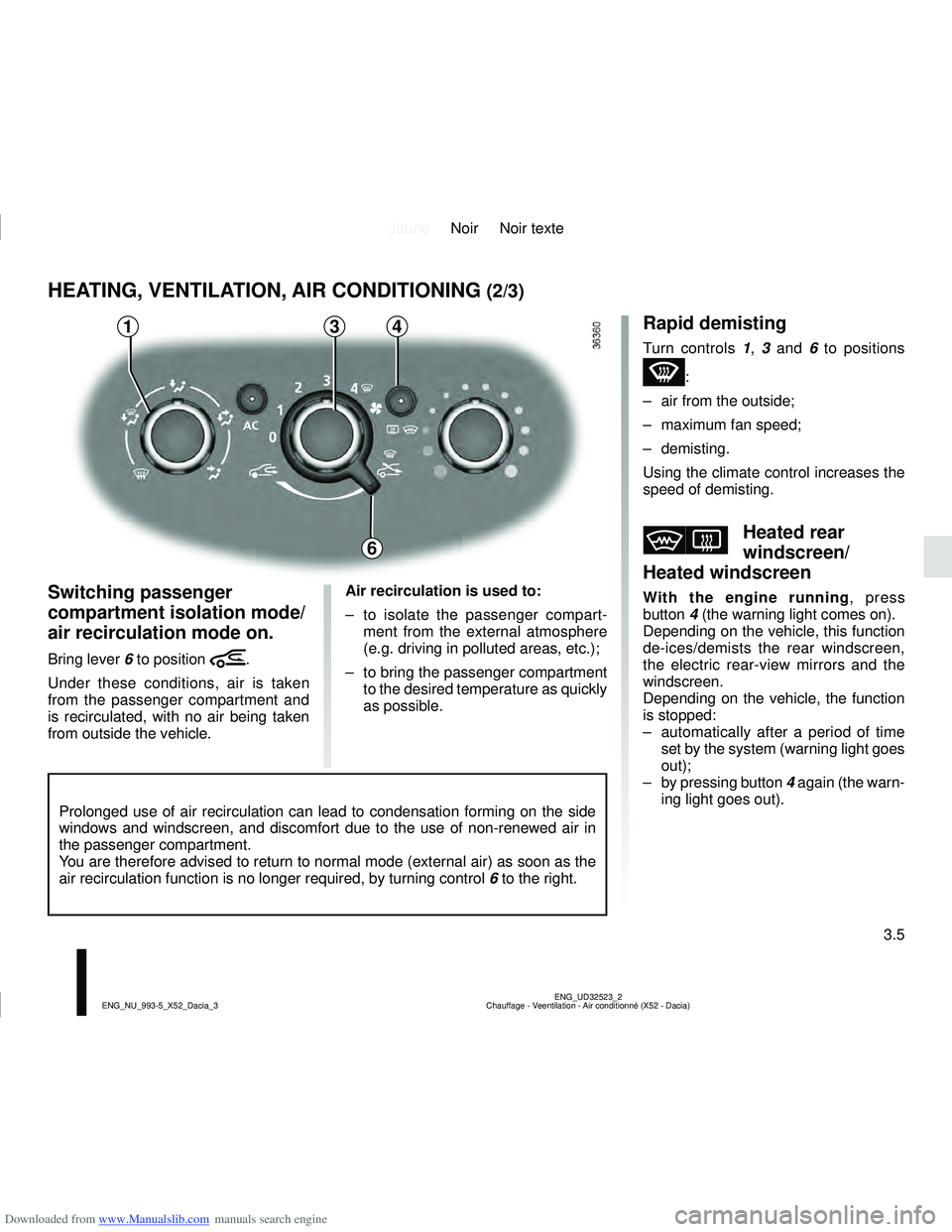 DACIA LOGAN 2011  Owners Manual Downloaded from www.Manualslib.com manuals search engine JauneNoir Noir texte
3.5
ENG_UD32523_2
Chauffage - Veentilation - Air conditionné (X52 - Dacia)
ENG_NU_993-5_X52_Dacia_3
HEATING, VENTILATION,