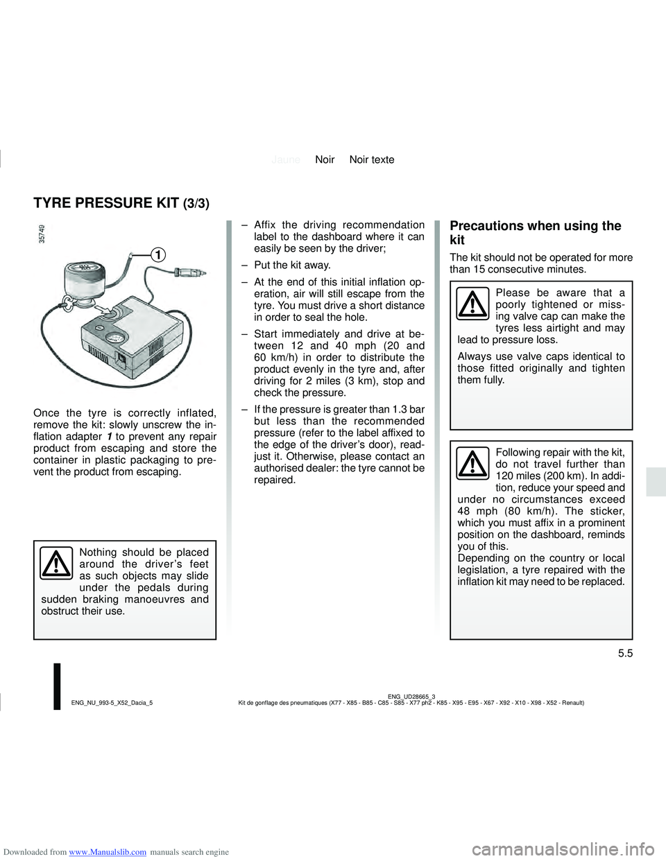 DACIA LOGAN 2015  Owners Manual Downloaded from www.Manualslib.com manuals search engine JauneNoir Noir texte
5.5
ENG_UD28665_3
Kit de gonflage des pneumatiques (X77 - X85 - B85 - C85 - S85 - X77 ph2\
 - K85 - X95 - E95 - X67 - X92 