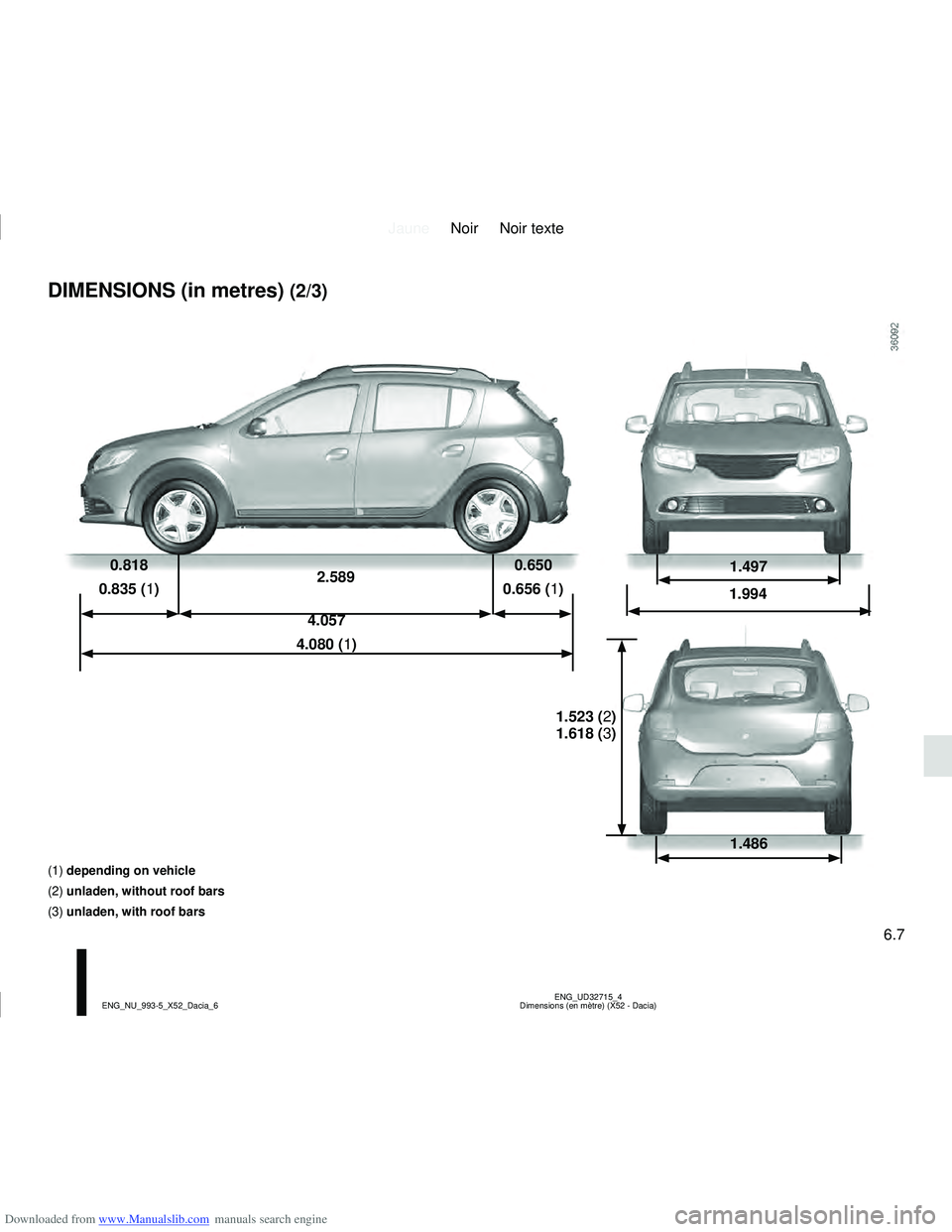 DACIA SANDERO 2022  Owners Manual Downloaded from www.Manualslib.com manuals search engine JauneNoir Noir texte
6.7
ENG_UD32715_4
Dimensions (en mètre) (X52 - Dacia)
ENG_NU_993-5_X52_Dacia_6
DIMENSIONS (in metres) (2/3)
0.818
0.835 (