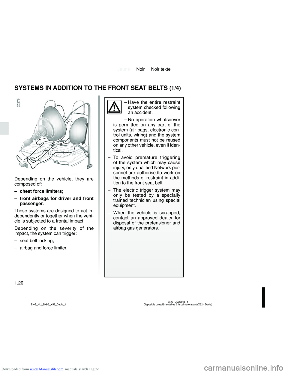 DACIA SANDERO 2021  Owners Manual Downloaded from www.Manualslib.com manuals search engine JauneNoir Noir texte
1.20
ENG_UD26915_1
Dispositifs complémentaires à la ceinture avant (X52 - Dacia)
ENG_NU_993-5_X52_Dacia_1
SYSTEMS IN ADD