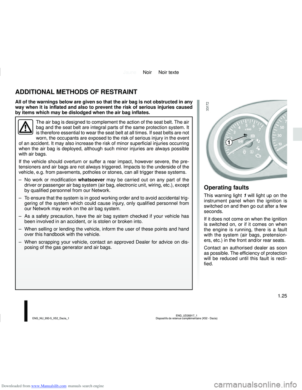 DACIA SANDERO 2022  Owners Manual Downloaded from www.Manualslib.com manuals search engine JauneNoir Noir texte
1.25
ENG_UD26917_1
Dispositifs de retenue complémentaire (X52 - Dacia)
ENG_NU_993-5_X52_Dacia_1
ADDITIONAL METHODS OF RES