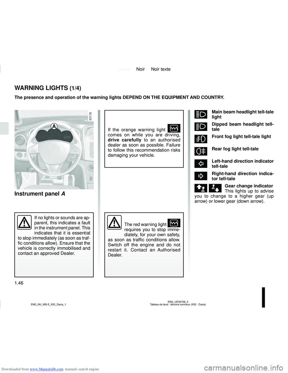 DACIA LOGAN 2020  Owners Manual Downloaded from www.Manualslib.com manuals search engine JauneNoir Noir texte
1.46
ENG_UD34759_3
Tableau de bord : témoins lumineux (X52 - Dacia)
ENG_NU_993-5_X52_Dacia_1
áMain beam headlight tell-t