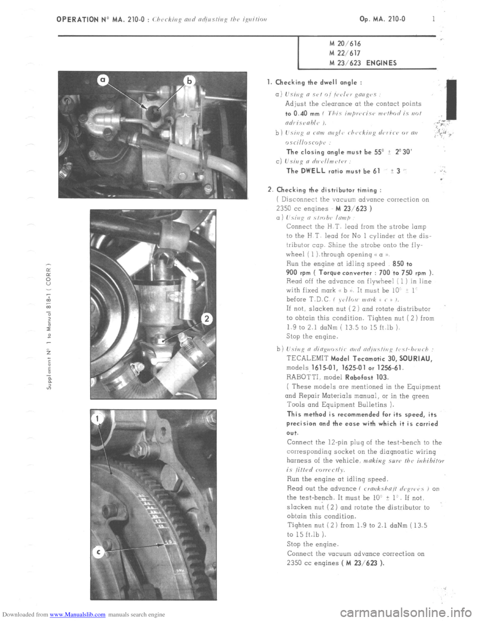 Citroen CX 1977 1.G Workshop Manual Downloaded from www.Manualslib.com manuals search engine OPERATION NO MA. 210-o : chcJckir,R fl,,d fld;linshp the, iRrlihil Op. MA. 210-O 1 
M 20/616 M 22/617 
M 23/623 
ENGINES 
1. Checking the dwell