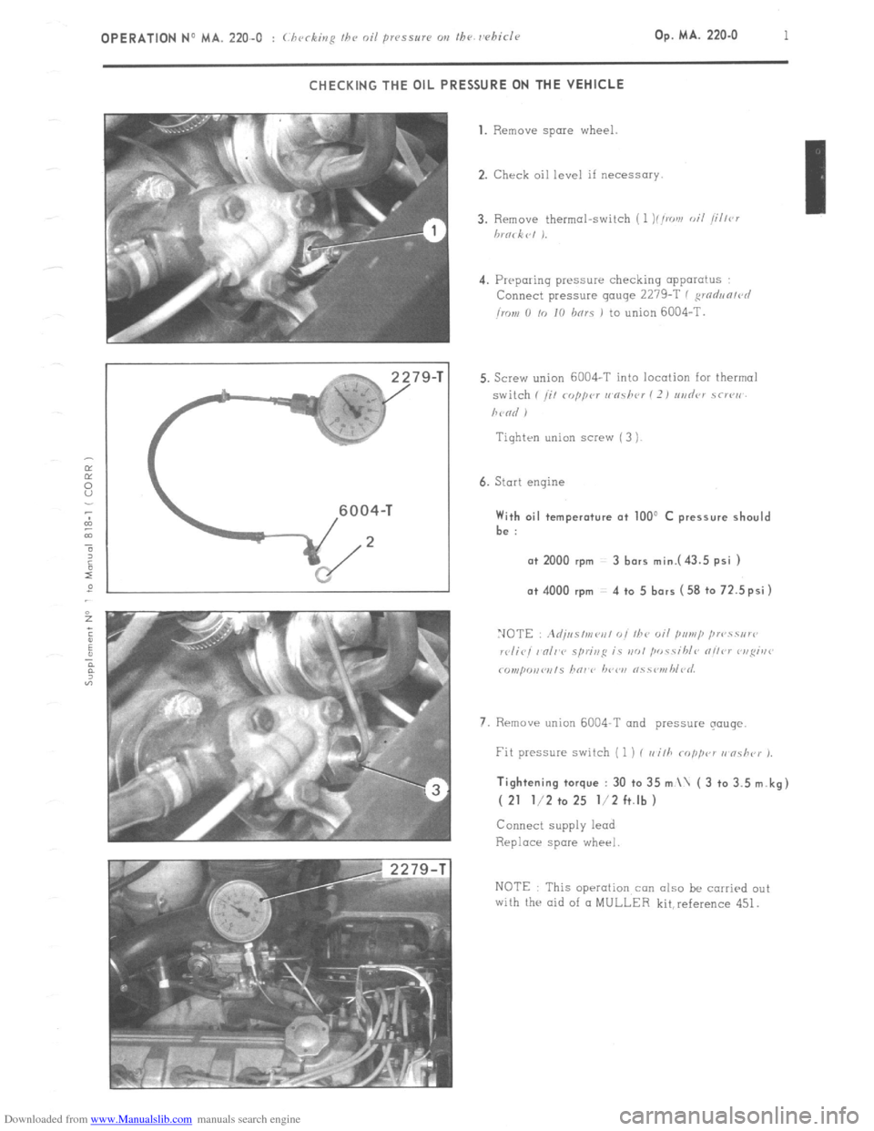 Citroen CX 1981 1.G Workshop Manual Downloaded from www.Manualslib.com manuals search engine OPERATION No MA. 220-O : (.hrrkinfi Ih e oil pr~ssrrrc m the rehicle Op. MA. 220.0 1 
CHECKING THE OIL PRESSURE ON THE VEHICLE 
79-T 1. Remove 