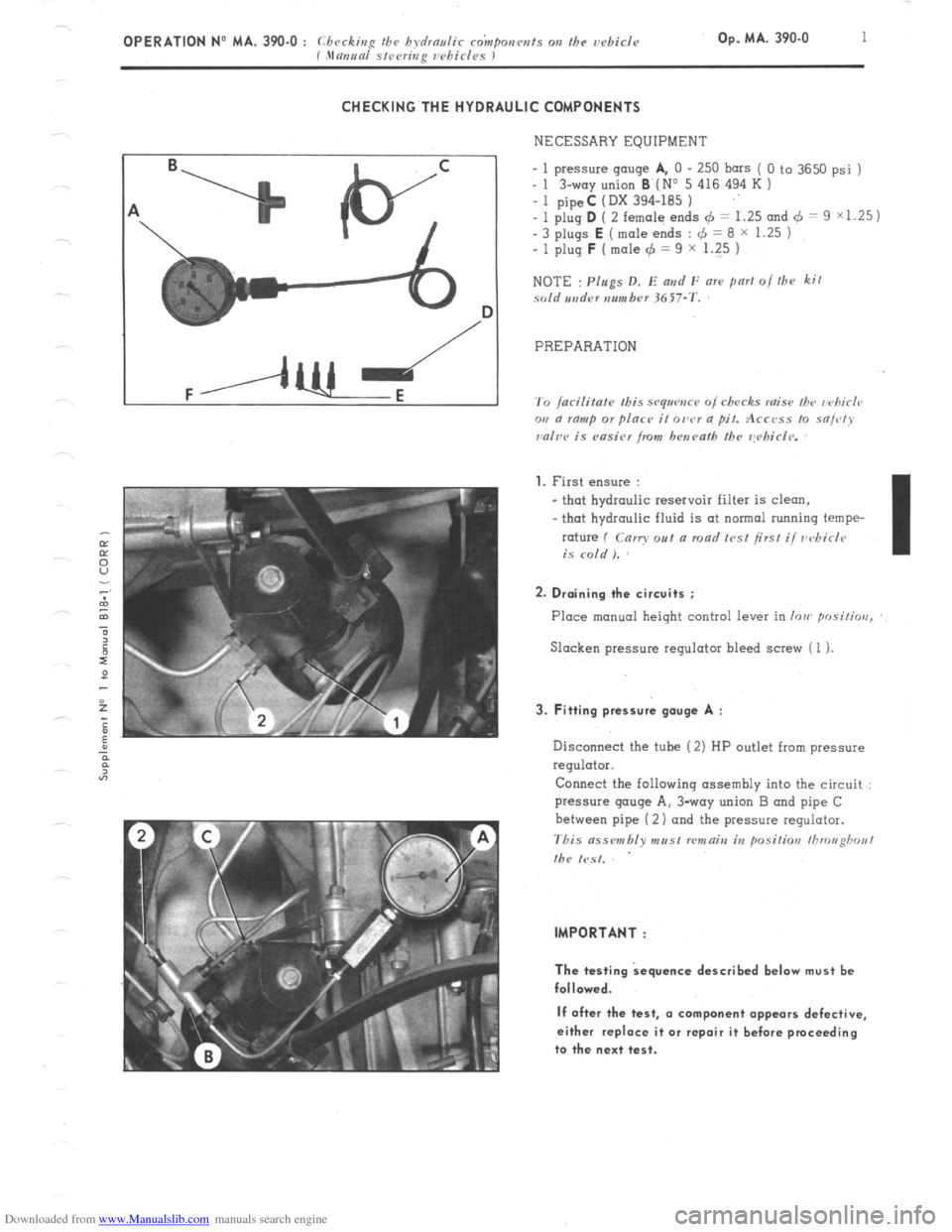 Citroen CX 1982 1.G Workshop Manual Downloaded from www.Manualslib.com manuals search engine OPERATION No MA. 390-O : ChrckinR thr bydraalir co’mponcnts on the u&i& f Manual stcprine r~ebidos t Op. MA. 390.0 1
CHECKING’THE HYDRAULI Citroen CX 1982 1.G Workshop Manual Downloaded from www.Manualslib.com manuals search engine OPERATION No MA. 390-O : ChrckinR thr bydraalir co’mponcnts on the u&i& f Manual stcprine r~ebidos t Op. MA. 390.0 1
CHECKING’THE HYDRAULI