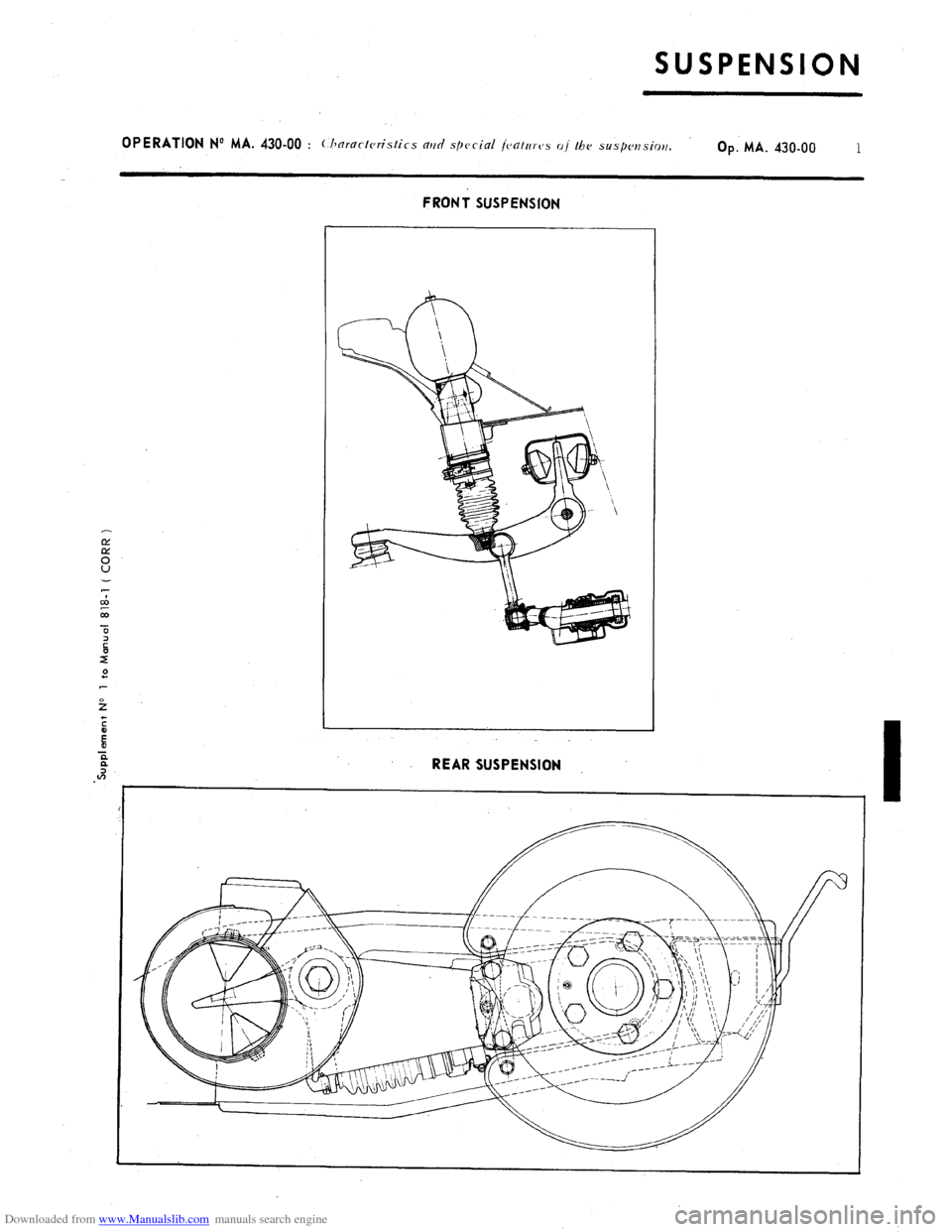 Citroen CX 1985 1.G Workshop Manual Downloaded from www.Manualslib.com manuals search engine SUSPENSION 
OPERATION No MA. 430-00 : ( hnmrtcristics mrd spccinl jeatrrres oj /ha susp~~sio~~. Op. MA. 430-00 1 
FRONT SUSPENSION 
f 
c 
s 
6 