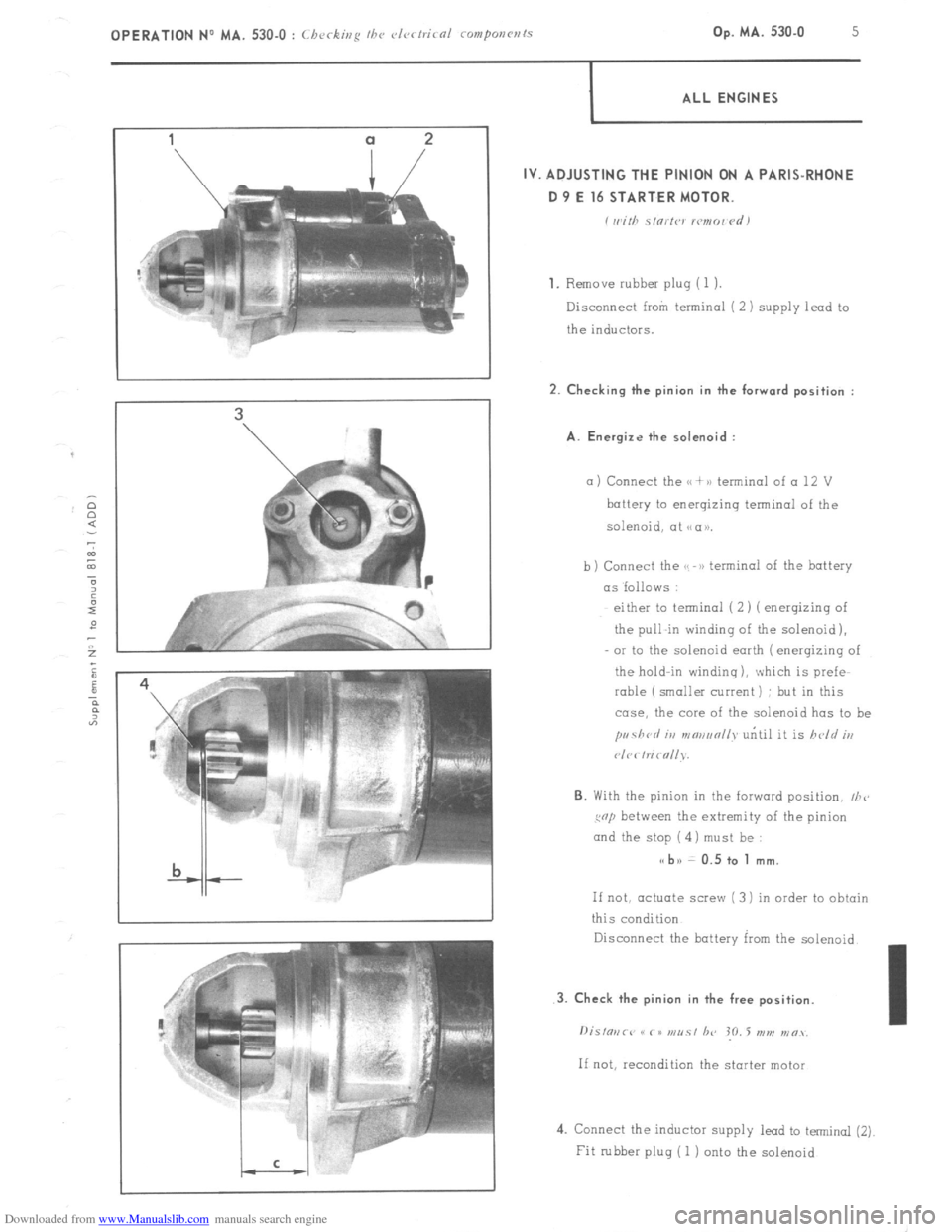 Citroen CX 1981 1.G Owners Guide Downloaded from www.Manualslib.com manuals search engine OPERATION No MA. 530.0 : Chcrking the vlr,rtricol components Op. MA. 530.0 5 
I ALL ENGINES 
IV. ADJUSTING THE PINION ON A PARIS-RHONE 
D 9 E 1