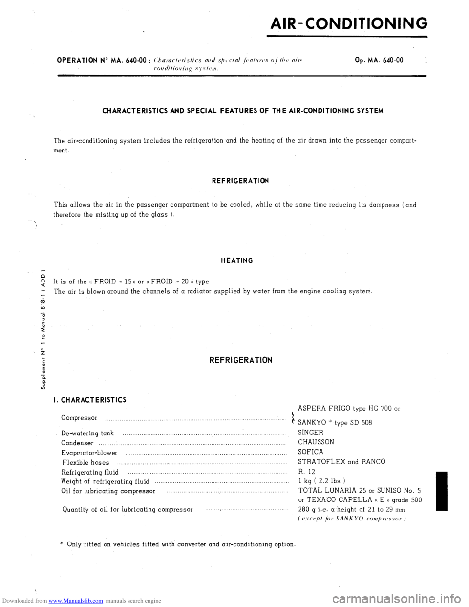 Citroen CX 1978 1.G Workshop Manual Downloaded from www.Manualslib.com manuals search engine AIR-CONDITIONING 
CHARACTERISTICS AND SPECIAL FEATURES OF THE AIR-CONDITIONING SYSTEM 
The air-conditioning system includes the refrigeration a