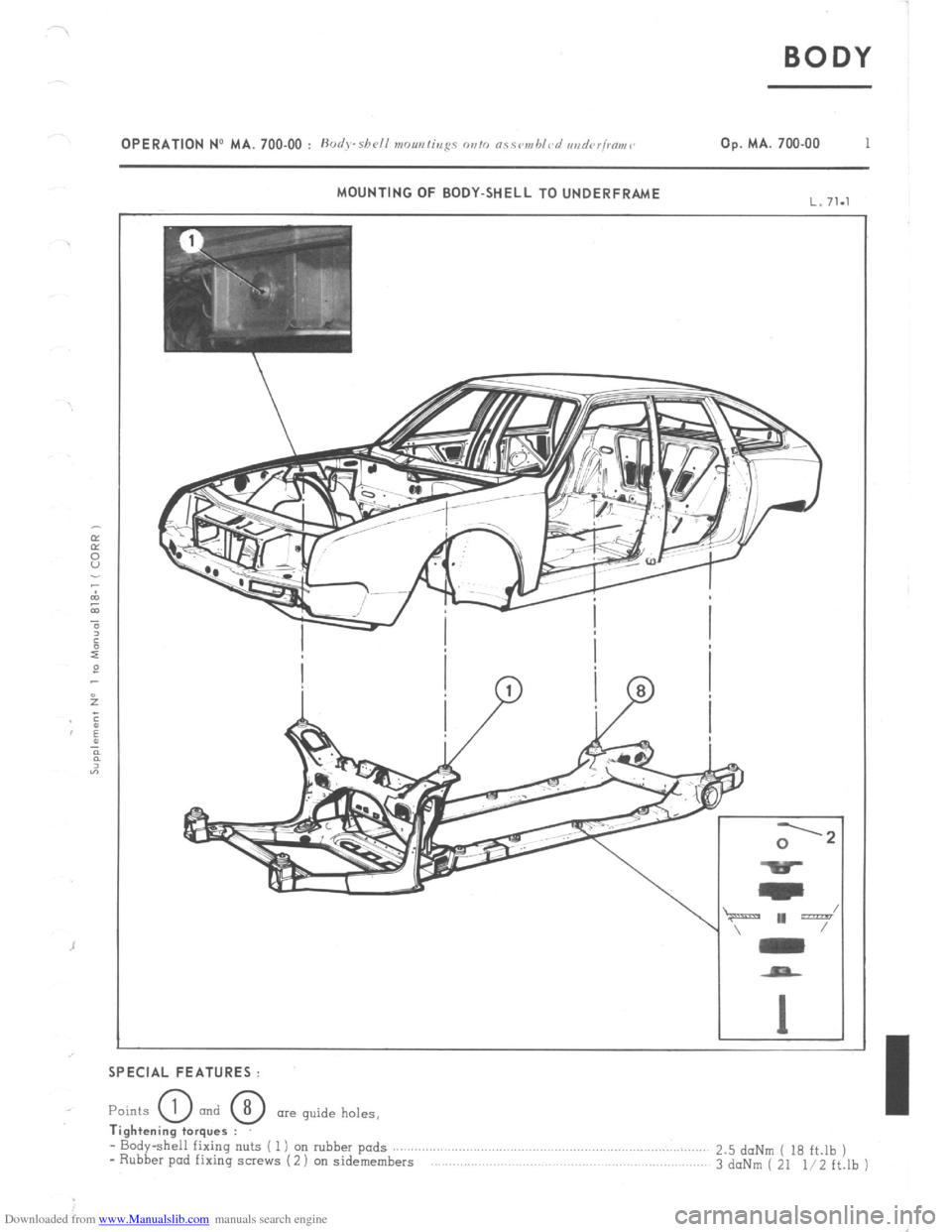 Citroen CX 1981 1.G Service Manual Downloaded from www.Manualslib.com manuals search engine BODY 
OPERATION No MA. 700.00 : Hods-shell nrountirrgs OVIO n\sov,hlcd uud<~r/m,<. Op. MA. 700.00 1 
MOUNTING OF BODY-SHELL TO UNDERFRAME 
L. 7