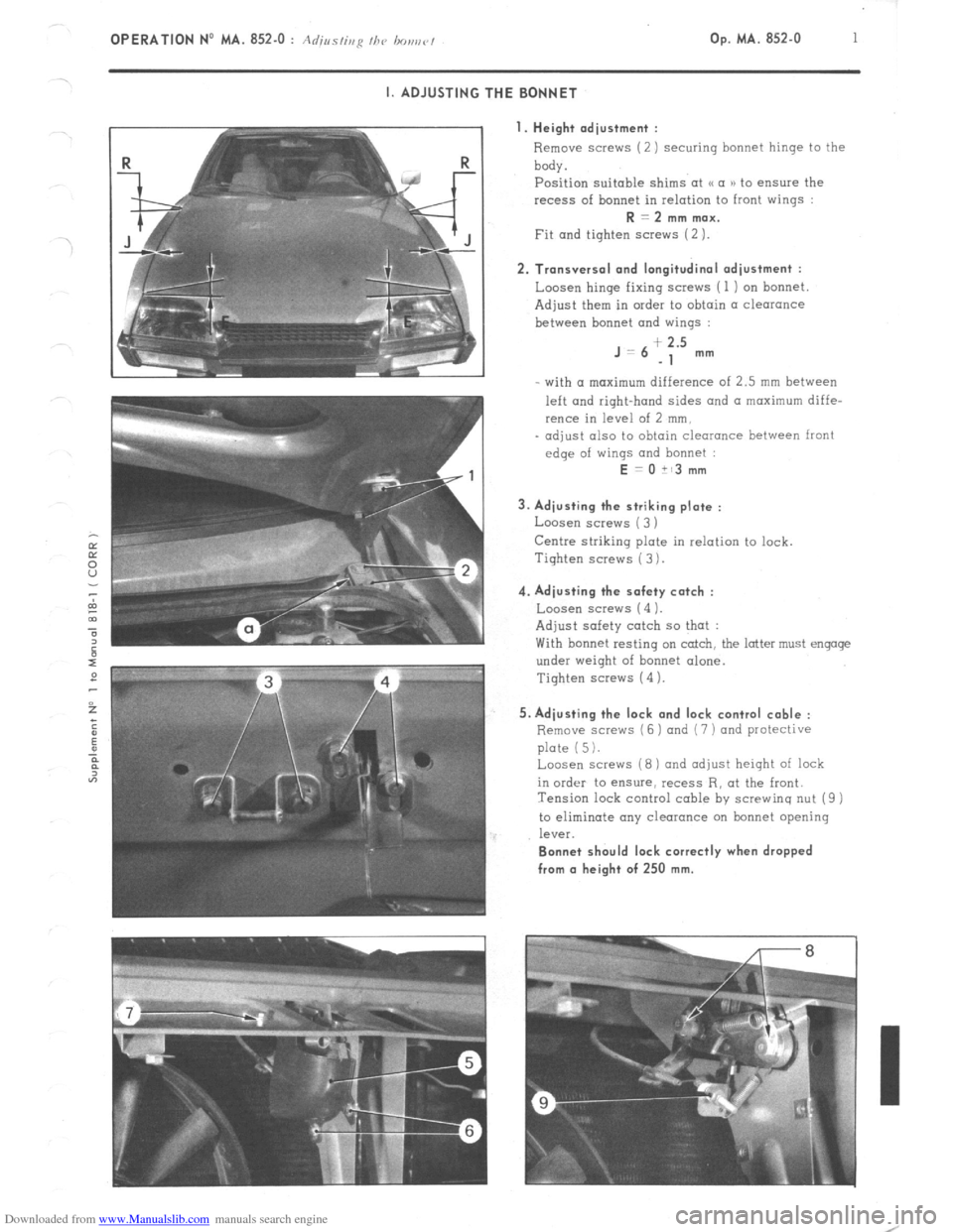 Citroen CX 1981 1.G Service Manual Downloaded from www.Manualslib.com manuals search engine OPERATION No MA. 852-O : Adius/ir,y I/><, bo,,r,r/ Op. MA. 852-O 1 
~. 
I. ADJUSTING THE BONNET 
I. Height adjustment : 
Remove screws (2) secu