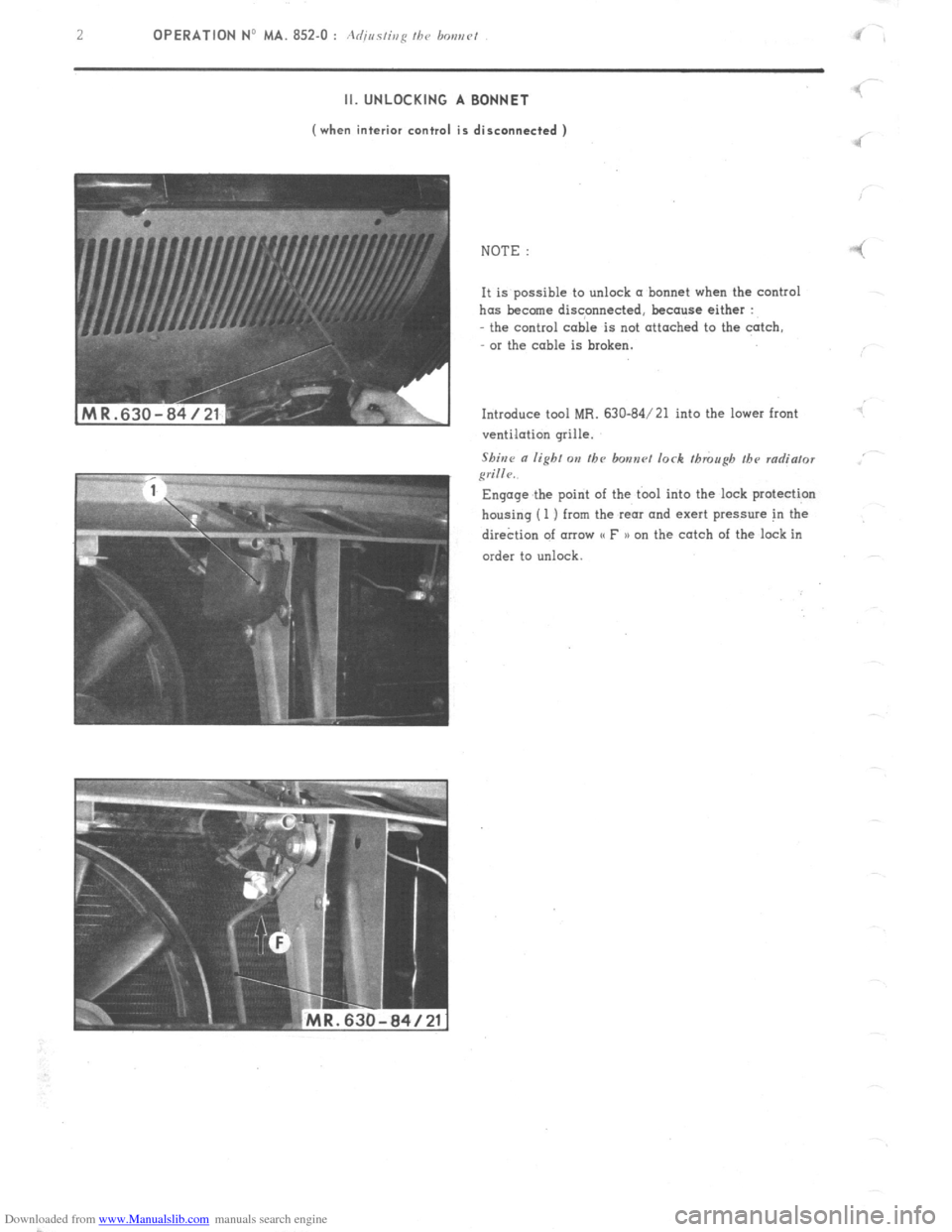 Citroen CX 1981 1.G Workshop Manual Downloaded from www.Manualslib.com manuals search engine 2
OPERATION No MA. 852.0 : Acfirrr~isg /hr, bos,rv/ I II. UNLOCKING A BONNET
(when interior control is disconnected )
‘I
NOTE :
-! It is Citroen CX 1981 1.G Workshop Manual Downloaded from www.Manualslib.com manuals search engine 2
OPERATION No MA. 852.0 : Acfirrr~isg /hr, bos,rv/ I II. UNLOCKING A BONNET
(when interior control is disconnected )
‘I
NOTE :
-! It is