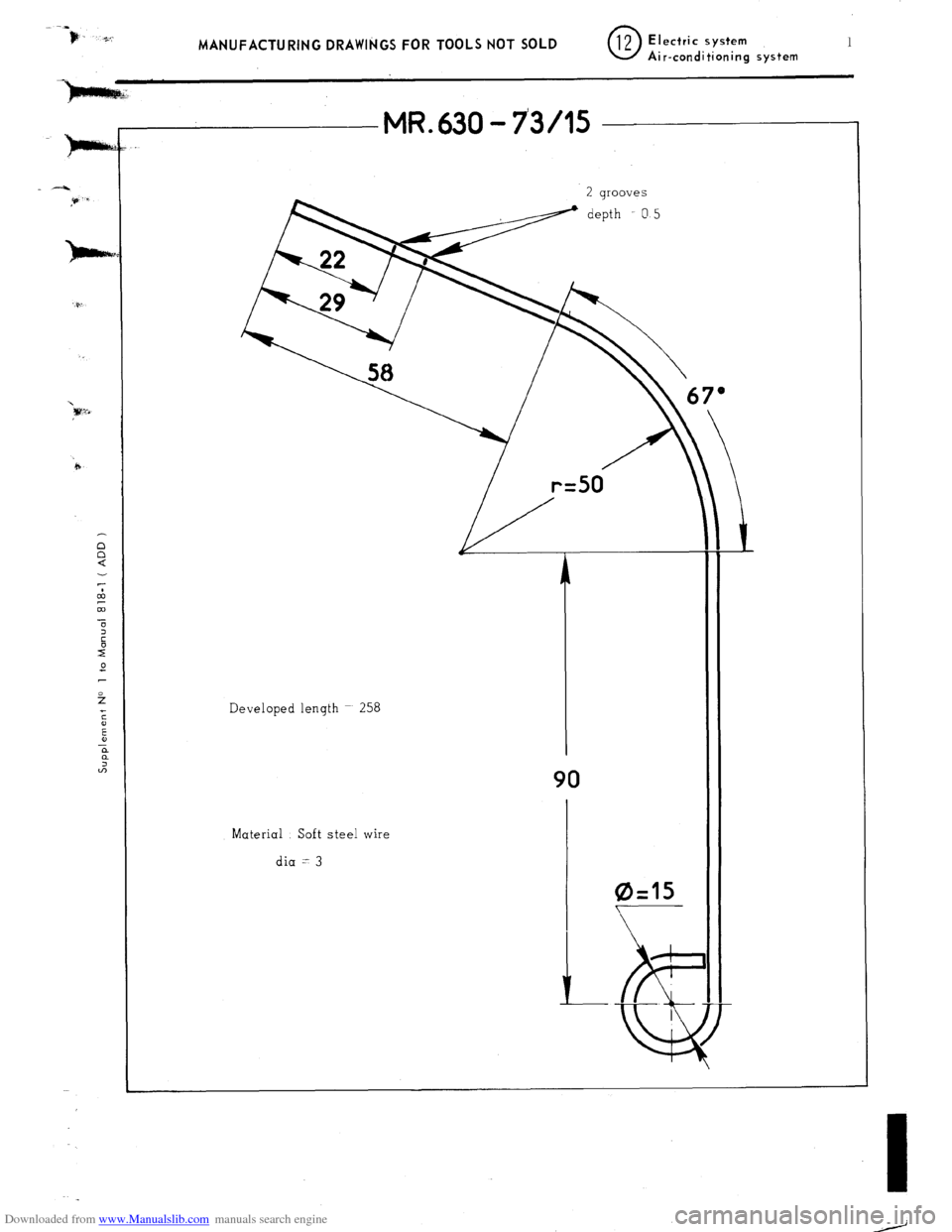 Citroen CX 1980 1.G Workshop Manual Downloaded from www.Manualslib.com manuals search engine MANUFACTURING DRAWINGS FOR TOOLS NOT SOLD 0 12 Electric system 1 Air-conditioning system n 
n 
a 
MR. 630 - 7305 
Developed length ~ 258 
Mater