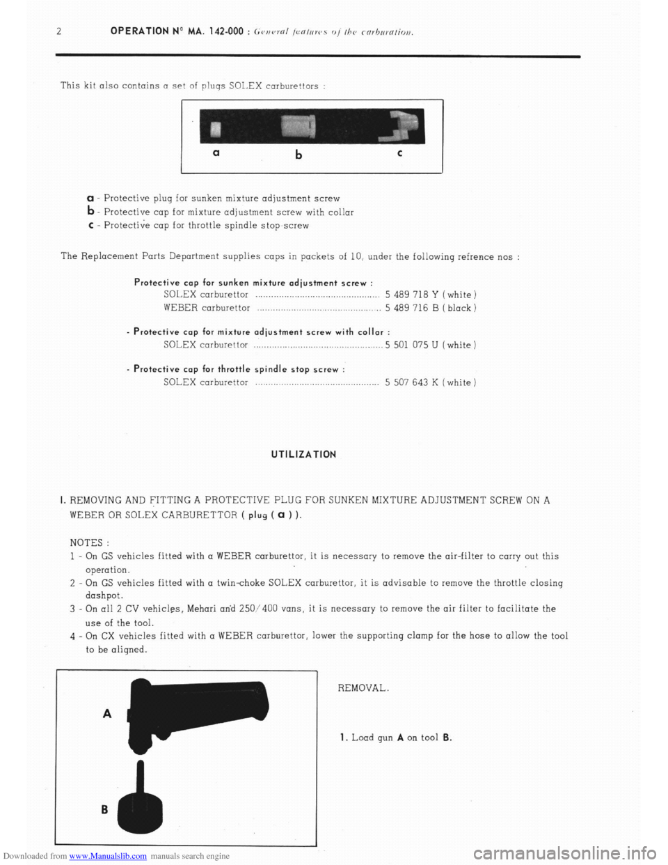Citroen CX 1982 1.G Manual PDF Downloaded from www.Manualslib.com manuals search engine 2 OPERATION No MA. 142.000 : ~<,n<vol ,ea,nws o, I/><, rorhurn/io,i.
This kit also contains o set of plugs SOLEX carburettors :
a b
Q Protec Citroen CX 1982 1.G Manual PDF Downloaded from www.Manualslib.com manuals search engine 2 OPERATION No MA. 142.000 : ~<,n<vol ,ea,nws o, I/><, rorhurn/io,i.
This kit also contains o set of plugs SOLEX carburettors :
a b
Q Protec