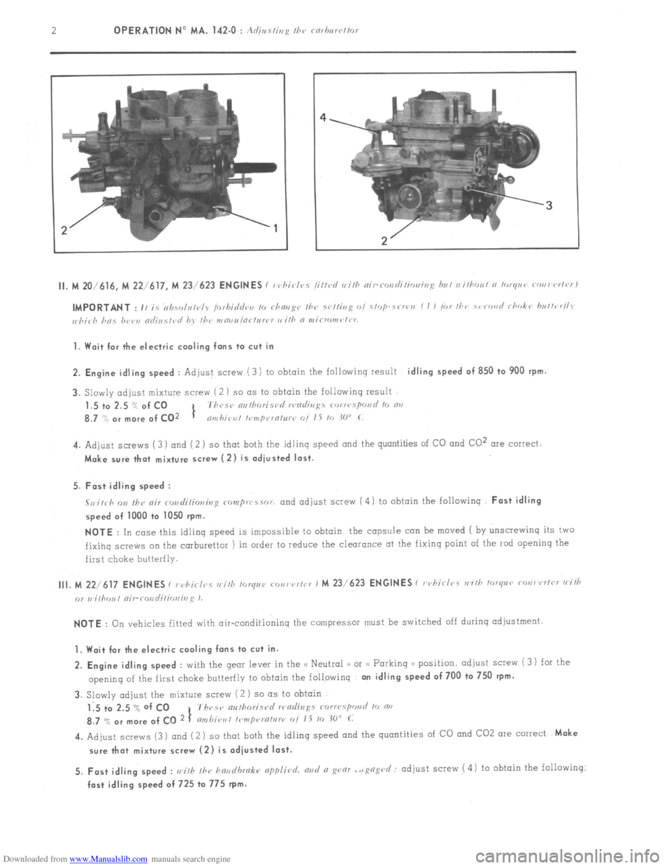 Citroen CX 1985 1.G Workshop Manual Downloaded from www.Manualslib.com manuals search engine 2 OPERATION No MA. 142-O : A<lj,,s/;,,g /he ro,brw~/or 
1. Wait for the electric cooling fans to cut in 
2. Engine idling speed 
: Adjust screw