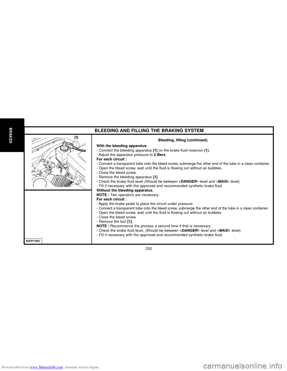 Citroen C5 2000 (DC/DE) / 1.G Owners Manual Downloaded from www.Manualslib.com manuals search engine B3FP13DC
BRAKES
232
BLEEDING AND FILLING THE BRAKING SYSTEM
Bleeding, filling (continued).
With the bleeding apparatus
- Connect the bleeding a
