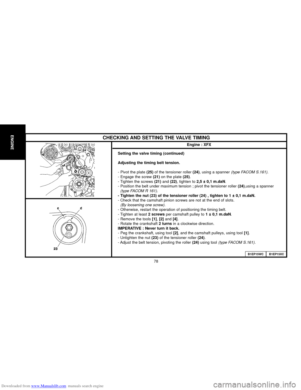 Citroen C5 2000 (DC/DE) / 1.G Manual Online Downloaded from www.Manualslib.com manuals search engine ENGINE
78
CHECKING AND SETTING THE VALVE TIMING
Engine : XFX
Setting the valve timing (continued)
Adjusting the timing belt tension.
- Pivot th