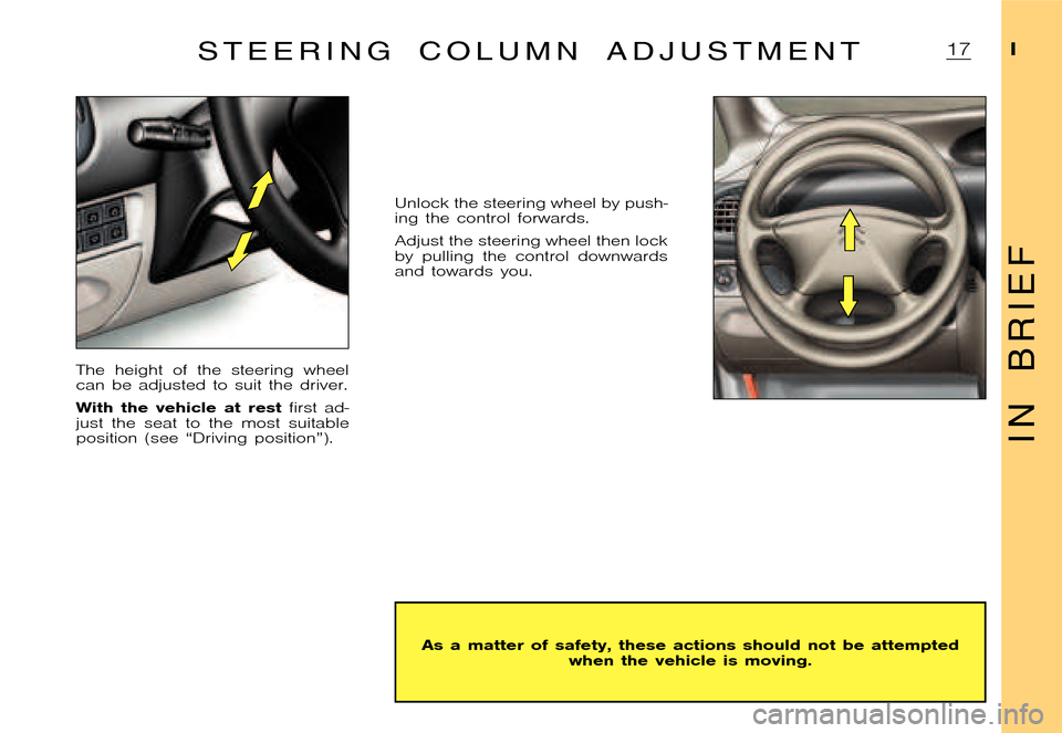 Citroen XSARA PICASSO DAG 2005.5 1.G User Guide �P�i�c�a�s�s�o �2�0�0�4�-�1�C�:�\�D�o�c�u�m�e�n�t�u�m�\�C�h�e�c�k�o�u�t�\�N�6�8�_�0�4�_�0�1�_�T�0�1�7�-�E�N�G�.�w�i�n �2�3�/�4�/�2
�0�0�4 �1�3�:�1�1
�I
I N B R I E F
S T E E R I N G C O L U M N A D J 