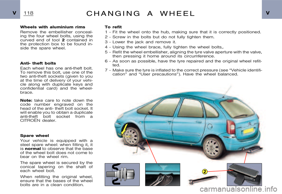 Citroen XSARA PICASSO DAG 2005.5 1.G Owners Manual 2
�P�i�c�a�s�s�o �2�0�0�4�-�1�C�:�\�D�o�c�u�m�e�n�t�u�m�\�C�h�e�c�k�o�u�t�\�N�6�8�_�0�4�_�0�1�_�T�1�1�3�-�E�N�G�.�w�i�n �2�2�/�4�/�2
�0�0�4 �1�7�:�1�7
�V �VC H A N G I N G A W H E E L
�W�h�e�e�l�s �w�