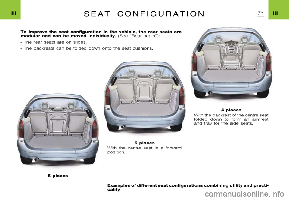 Citroen XSARA PICASSO 2005.5 1.G Repair Manual �I�I�I�I�I�I�S �e �a �t �c �o �n �f �i �g �u �r �a �t �i �o �n
�T�o �i�m�p�r�o�v�e �t�h�e �s�e�a�t �c�o�n�f�i�g�u�r�a�t�i�o�n �i�n �t�h�e �v�e�h�i�c�l�e�, �t�h�e �r�e�a�r �s�e�a�t�s �a�r�e
�m�o�d�u�l�